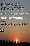 E-Book (epub) Die kleine Stadt der Hoffnung: Eine Weihnachtsgeschichte von F. Marion Crawford