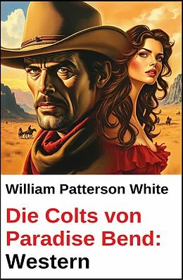 E-Book (epub) Die Colts von Paradise Bend: Western von William Patterson White