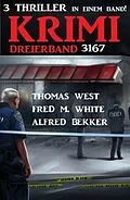 E-Book (epub) Krimi Dreierband 3167 von Alfred Bekker, Thomas West, Fred M. White