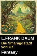 E-Book (epub) Die Smaragdstadt von Oz: Fantasy von L. Frank Baum