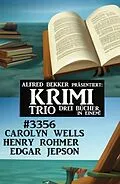E-Book (epub) Krimi Trio 3356 von Henry Rohmer, Edgar Jepson, Carolyn Wells