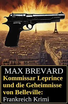 E-Book (epub) Kommissar Leprince und die Geheimnisse von Belleville: Frankreich Krimi von Max Brevard