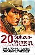 E-Book (epub) 20 Spitzen-Western in einem Band Januar 2025 von Neal Chadwick, Jack Raymond, Frank Maddox