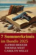 E-Book (epub) 7 Sommerkrimis im Bundle 2025 von Alfred Bekker, Thomas West, Carolyn Wells