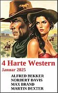 E-Book (epub) 4 Harte Western Januar 2025 von Alfred Bekker, Norbert Davis, Martin Dexter