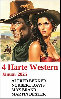 E-Book (epub) 4 Harte Western Januar 2025 von Alfred Bekker, Norbert Davis, Martin Dexter