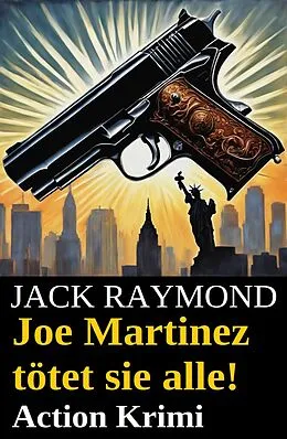 E-Book (epub) Joe Martinez tötet sie alle! Action Krimi von Jack Raymond