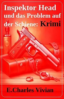E-Book (epub) Inspektor Head und das Problem auf der Schiene: Krimi von E. Charles Vivian