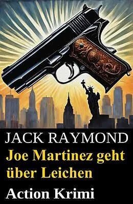E-Book (epub) Joe Martinez geht über Leichen: Action Krimi von Jack Raymond