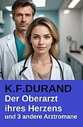 E-Book (epub) Der Oberarzt ihres Herzens und 3 andere Arztromane von K. F. Durand