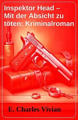 E-Book (epub) Inspektor Head - Mit der Absicht zu töten: Kriminalroman von E. Charles Vivian