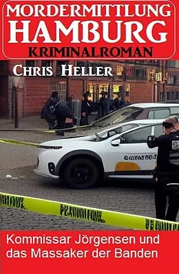 E-Book (epub) Kommissar Jörgensen und das Massaker der Banden: Hamburg Krimi von Chris Heller