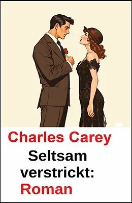 E-Book (epub) Seltsam verstrickt: Roman von Charles Carey
