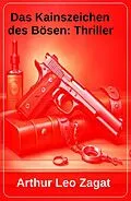 E-Book (epub) Das Kainszeichen des Bösen: Thriller von Arthur Leo Zagat