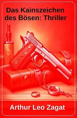 E-Book (epub) Das Kainszeichen des Bösen: Thriller von Arthur Leo Zagat