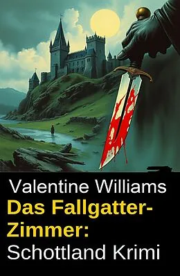 E-Book (epub) Das Fallgatter-Zimmer: Schottland Krimi von Valentine Williams