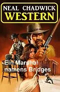E-Book (epub) Ein Marshal namens Bridges: Western von Neal Chadwick