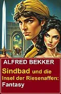 E-Book (epub) Sindbad und die Insel der Riesenaffen: Fantasy von Alfred Bekker