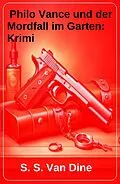E-Book (epub) Philo Vance und der Mordfall im Garten: Krimi von S. S. Van Dine