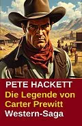 E-Book (epub) Die Legende von Carter Prewitt: Western-Saga von Pete Hackett