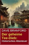 E-Book (epub) Der geheime Tee-Dieb: Historisches Abenteuer von Dave Branford