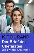E-Book (epub) Der Brief des Chefarztes und 2 weitere Arztromane von K. F. Durand