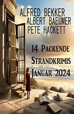 E-Book (epub) 14 Packende Strandkrimis Januar 2024 von Alfred Bekker, Albert Baeumer, Pete Hackett