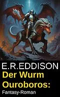 E-Book (epub) Der Wurm Ouroboros: Fantasy-Roman von E. R. Eddison