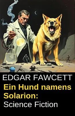 E-Book (epub) Ein Hund namens Solarion: Science Fiction von Edgar Fawcett