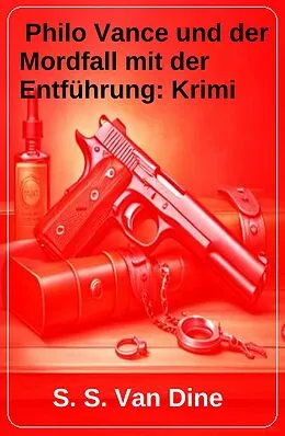 E-Book (epub) Philo Vance und der Mordfall mit der Entführung: Krimi von S. S. Van Dine