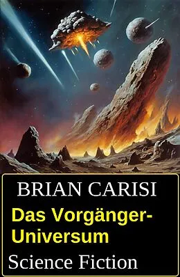 E-Book (epub) Das Vorgänger-Universum: Science Fiction von Brian Carisi