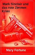 E-Book (epub) Mark Sinclair und das rote Zimmer: Krimi von Mary Fortune