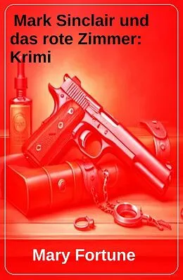 E-Book (epub) Mark Sinclair und das rote Zimmer: Krimi von Mary Fortune