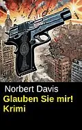 E-Book (epub) Glauben Sie mir! Krimi von Norbert Davis