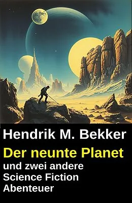 E-Book (epub) Der neunte Planet und zwei andere Science Fiction Abenteuer von Hendrik M. Bekker