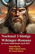 E-Book (epub) Nochmal 3 blutige Wikinger-Romane in einem Sonderband April 2025 von Jonas Herlin, Otilie Liljencrantz, H. Escott-Inman