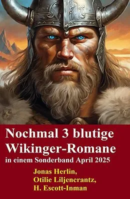 E-Book (epub) Nochmal 3 blutige Wikinger-Romane in einem Sonderband April 2025 von Jonas Herlin, Otilie Liljencrantz, H. Escott-Inman