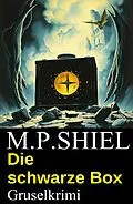 E-Book (epub) Die schwarze Box: Gruselkrimi von M. P. Shiel