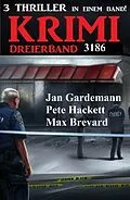 E-Book (epub) Krimi Dreierband 3186 von Max Brevard, Jan Gardemann, Pete Hackett