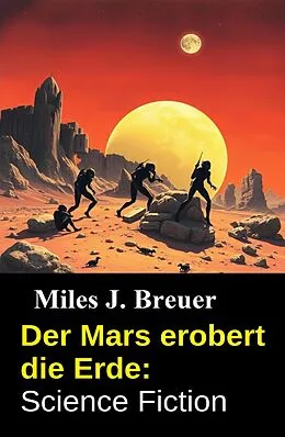 E-Book (epub) Der Mars erobert die Erde: Science Fiction von Miles J. Breuer