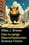 E-Book (epub) Das hungrige Meerschweinchen: Science Fiction von Miles J. Breuer