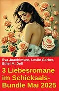 E-Book (epub) 3 Liebesromane im Schicksals-Bundle Mai 2025 von Leslie Garber, Eva Joachimsen, Ethel M. Dell