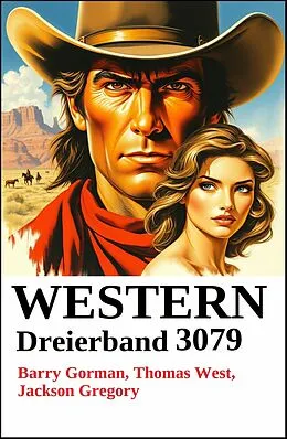 E-Book (epub) Western Dreierband 3079 von Barry Gorman, Thomas West, Jackson Gregory