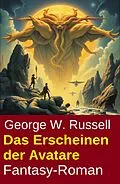 E-Book (epub) Die Erscheinung der Avatare: Fantasy-Roman von George W. Russell
