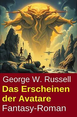 E-Book (epub) Die Erscheinung der Avatare: Fantasy-Roman von George W. Russell