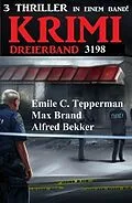 E-Book (epub) Krimi Dreierband 3198 von Alfred Bekker, Emile C. Tepperman, Max Brand