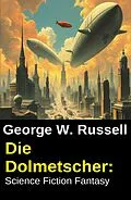 E-Book (epub) Die Dolmetscher: Science Fiction Fantasy von George W. Russell