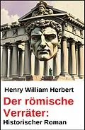 E-Book (epub) Der römische Verräter: Historischer Roman von Henry William Herbert