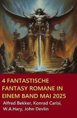 E-Book (epub) 4 Fantastische Fantasy Romane in einem Band Mai 2025 von Alfred Bekker, Konrad Carisi, John Devlin