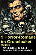 E-Book (epub) 9 Horror-Romane im Gruselpaket Mai 2025 von Alfred Bekker, Frank Rehfeld, Jo Zybell